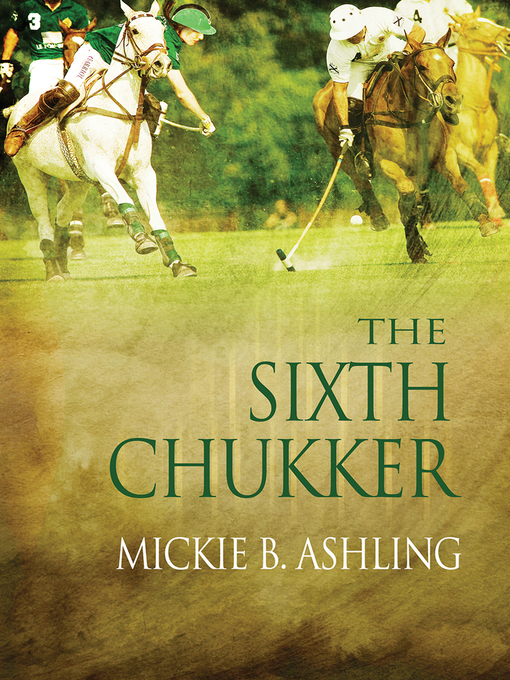 Title details for The Sixth Chukker by Mickie B. Ashling - Available